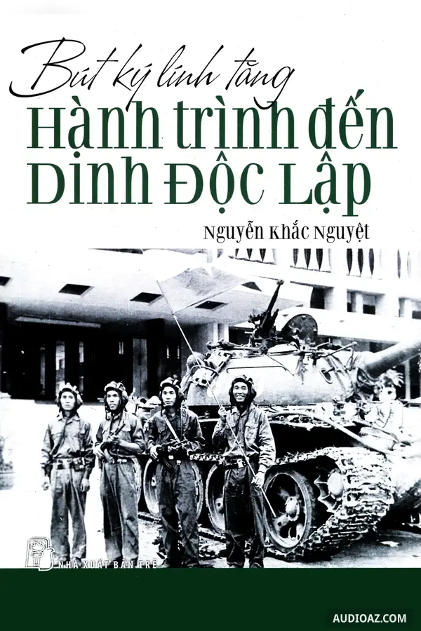Bút Ký Lính Tăng - Hành Trình Đến Dinh Độc Lập