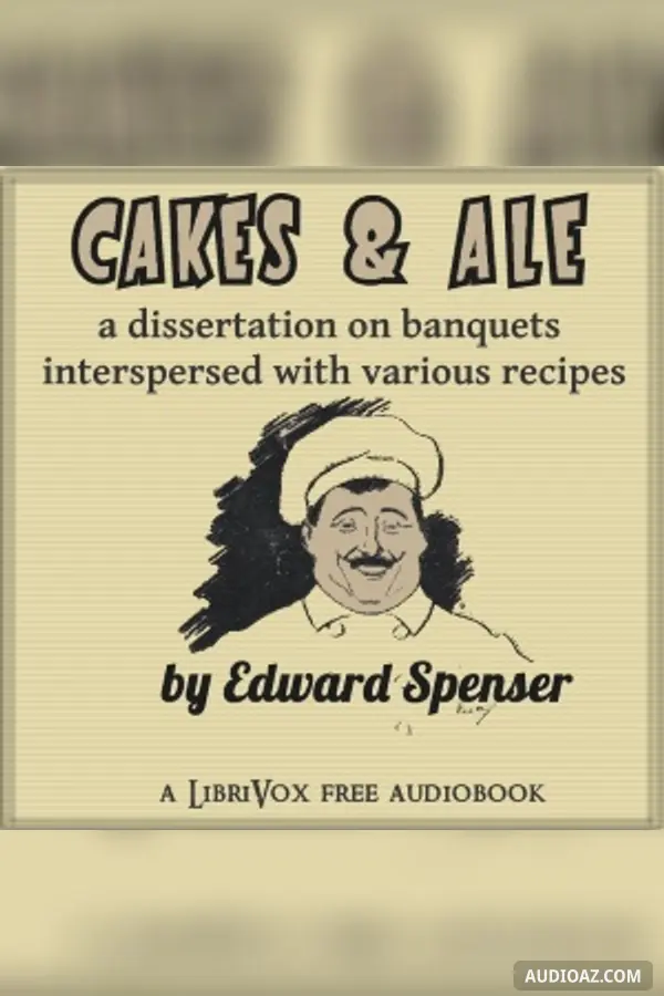 Cakes & Ale, A Dissertation on Banquets Interspersed with Various Recipes, More or Less Original, and anecdotes, mainly veracious