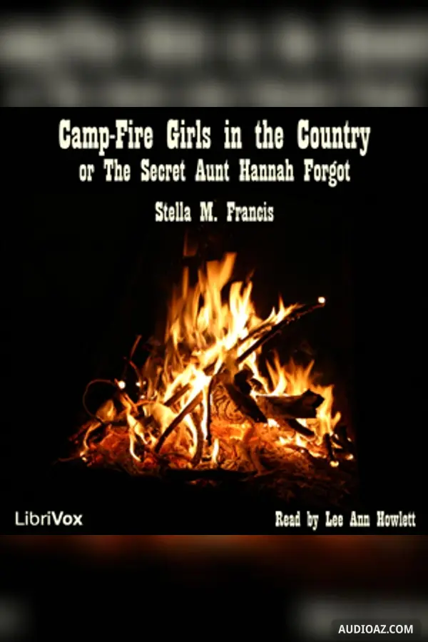 Camp-Fire Girls in the Country or The Secret Aunt Hannah Forgot