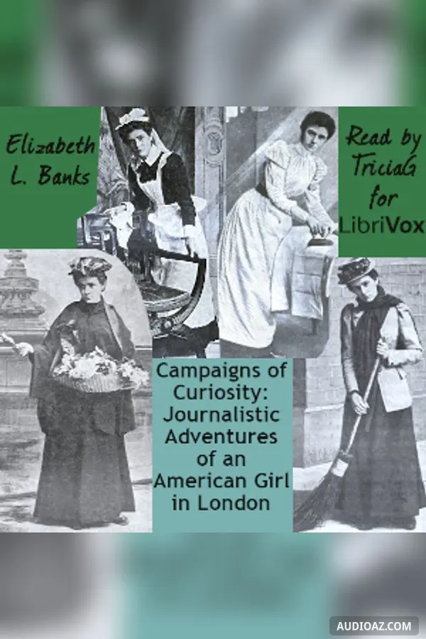Campaigns of Curiosity: Journalistic Adventures of an American Girl in London