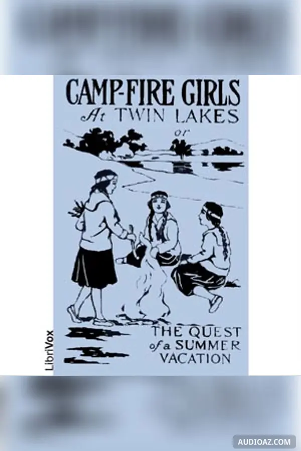 Camp-Fire Girls at Twin Lakes or The Quest of a Summer Vacation