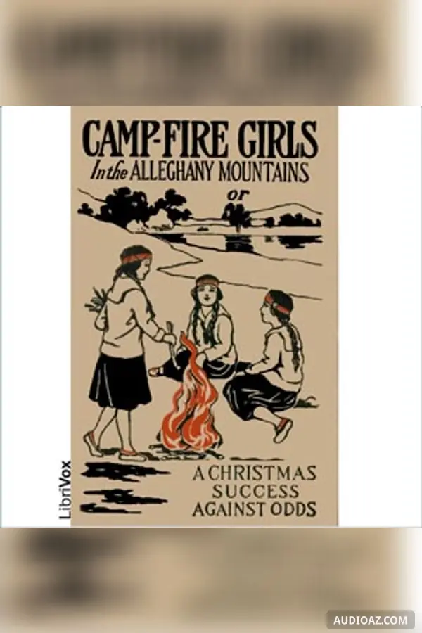 Camp-Fire Girls In The Allegheny Mountains or, A Christmas Success Against Odds