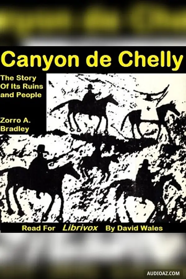 Canyon de Chelly; The Story of its Ruins and People