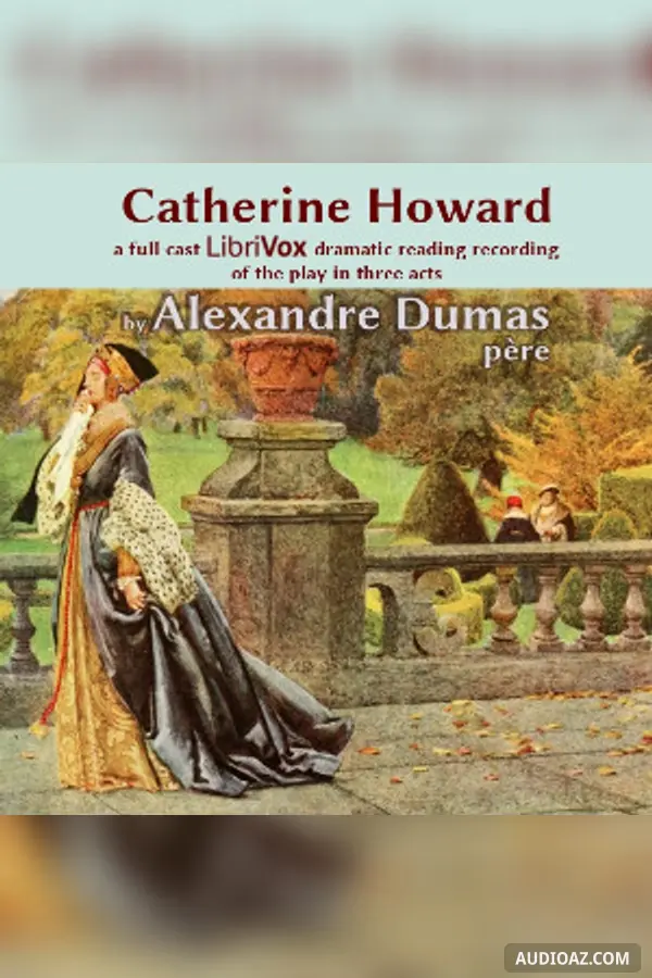 Catherine Howard (Dramatic Reading)