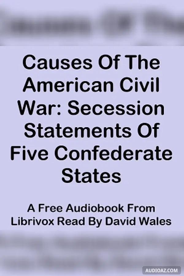 Causes Of The American Civil War: Secession Statements Of Five Confederate States (South Carolina, Texas, Virginia, Georgia, Mississippi)