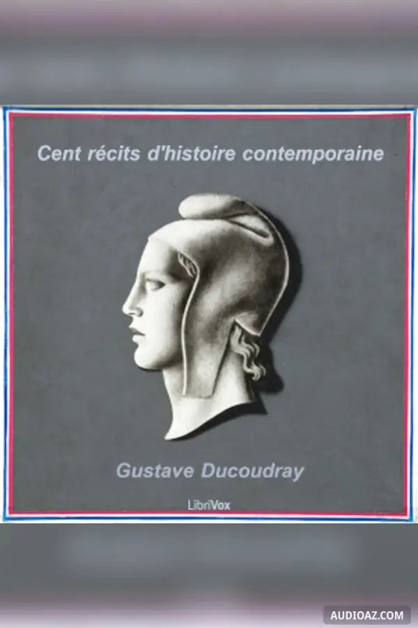 Cent récits d'histoire contemporaine