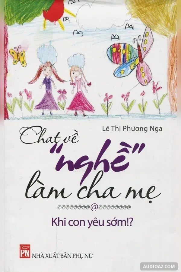 Chat Về Nghề Làm Cha Mẹ - Khi Con Yêu Sớm