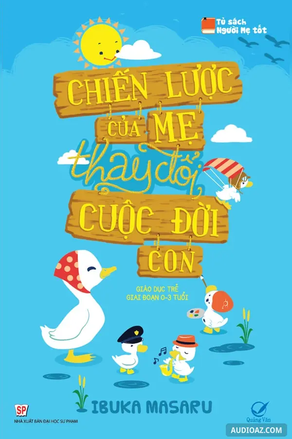 Chiến Lược Của Mẹ Thay Đổi Cuộc Đời Con - Giáo Dục Trẻ Giai Đoạn 3 Tuổi