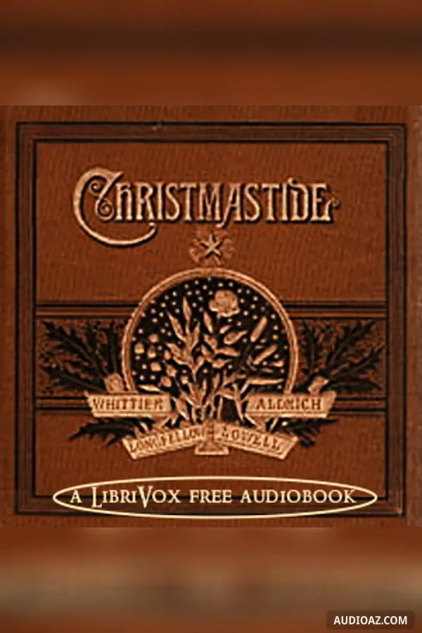 Christmastide: Containing Four Famous Poems By Favorite American Poets