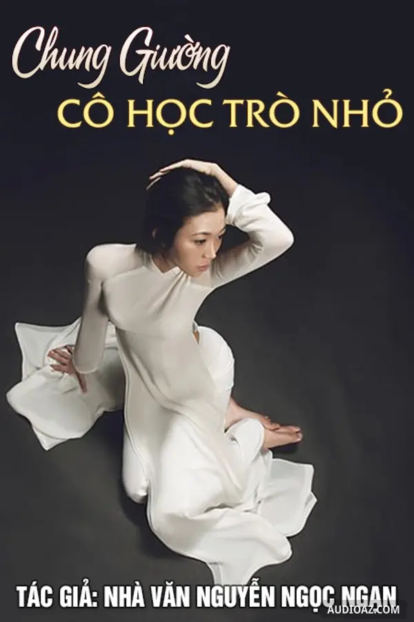 Chung Giường Cô Học Trò Nhỏ - Nguyễn Ngọc Ngạn