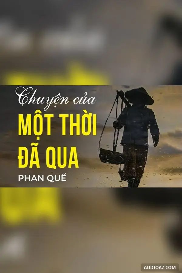Chuyện của mội thời đã qua - Phan Quế