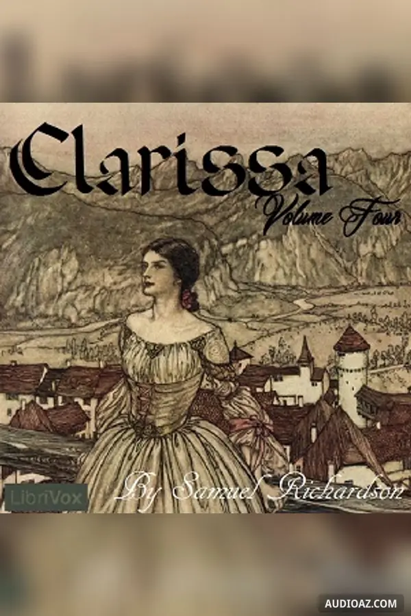 Clarissa Harlowe, or the History of a Young Lady - Volume 4