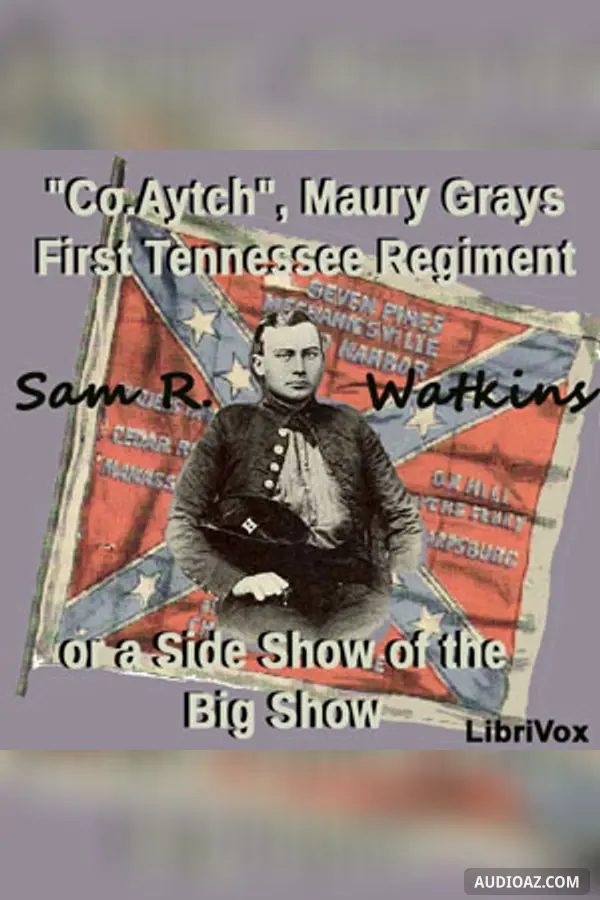 'Co. Aytch,' Maury Grays, First Tennessee Regiment or, A Side Show of the Big Show