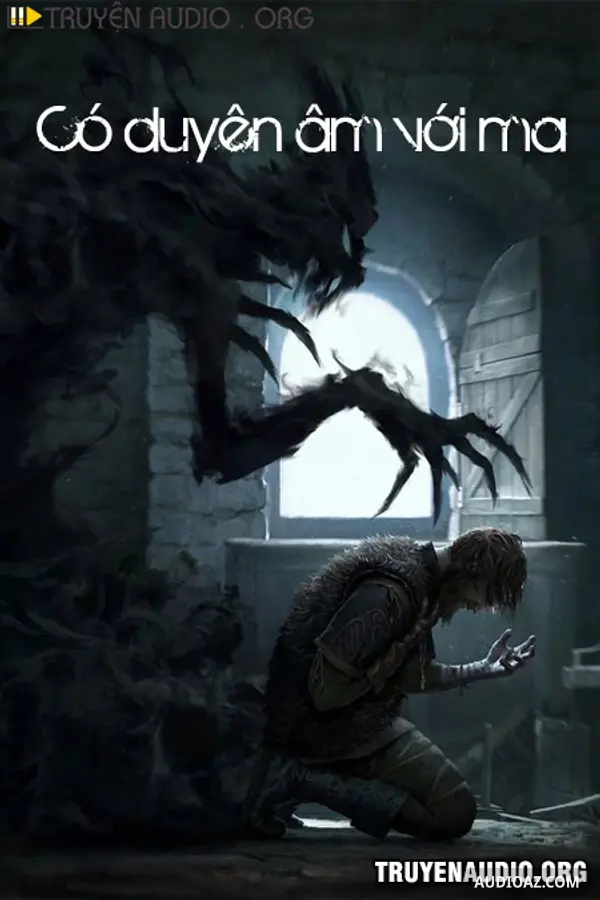 Có Duyên Âm Với Ma - Truyện Kinh Dị