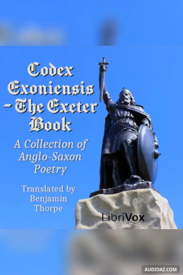Codex Exoniensis - The Exeter Book. A Collection of Anglo-Saxon Poetry