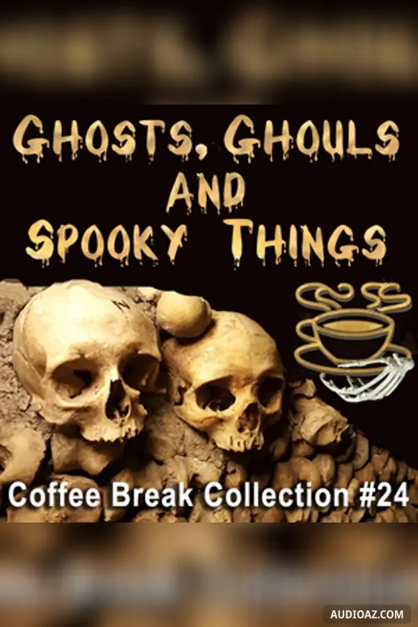 Coffee Break Collection 024 - Ghosts, Ghouls and Spooky Things