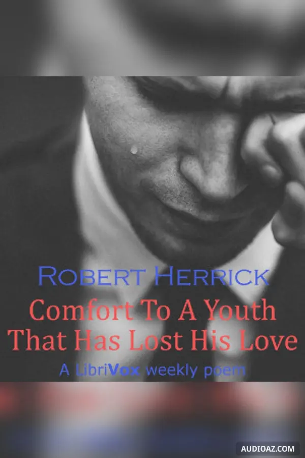 Comfort To A Youth That Has Lost His Love