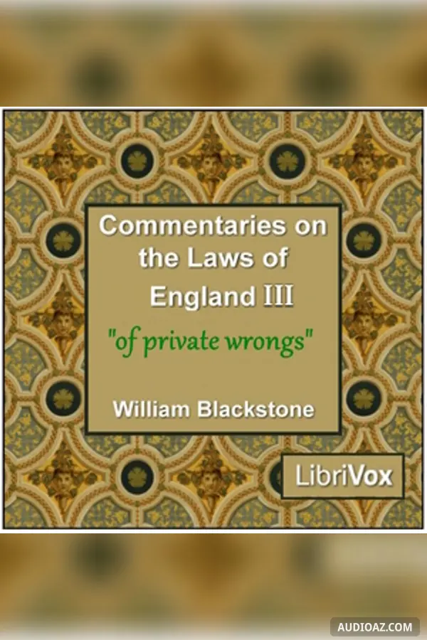 Commentaries on the Laws of England. Book 3: Of Private Wrongs