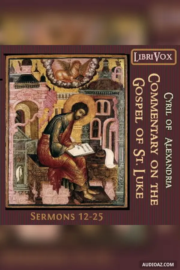 Commentary on the Gospel of Luke, Sermons 12-25