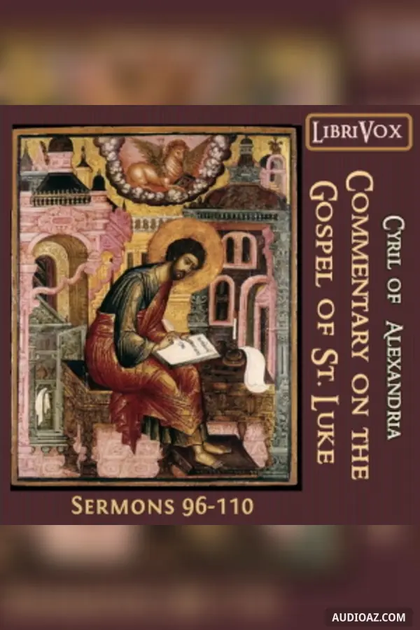 Commentary on the Gospel of Luke, Sermons 96-110