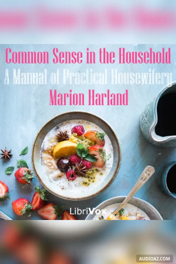 Common Sense in the Household: A Manual of Practical Housewifery