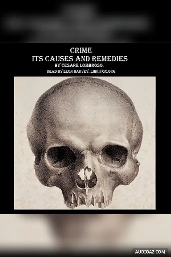 Crime, Its Causes and Remedies