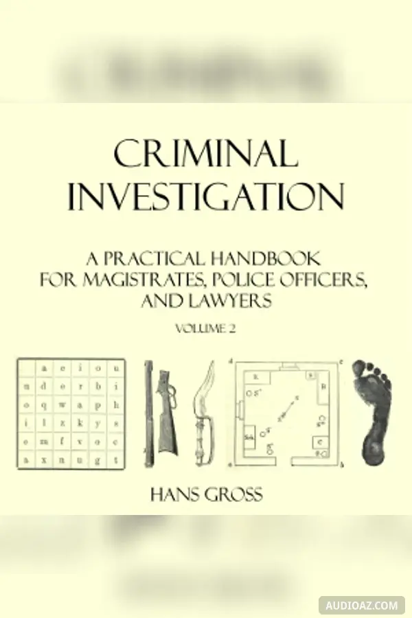 Criminal Investigation: a Practical Handbook for Magistrates, Police Officers and Lawyers, Volume 2