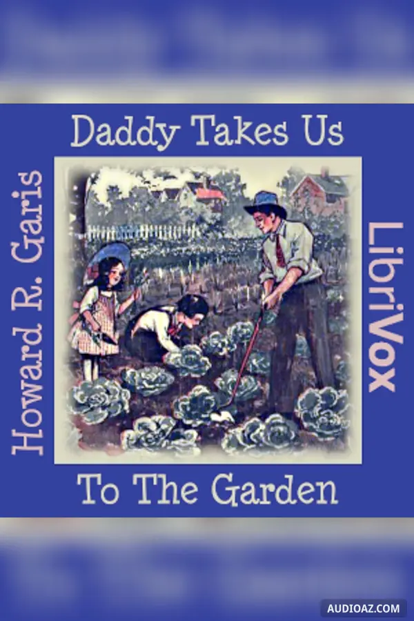 Daddy Takes Us To The Garden