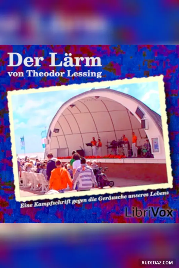 Lärm - Eine Kampfschrift gegen die Geräusche unseres Lebens