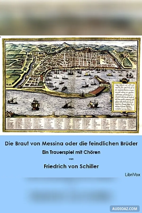 Braut von Messina oder die feindlichen Brüder - Ein Trauerspiel mit Chören