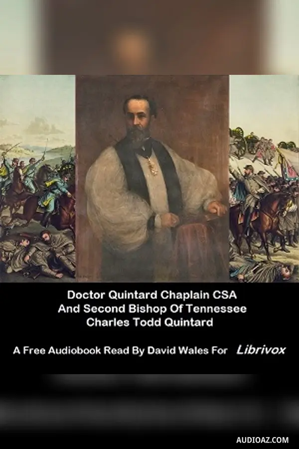 Doctor Quintard, Chaplain C.S.A. And Second Bishop Of Tennessee Being His Story Of The War (1861-1865)