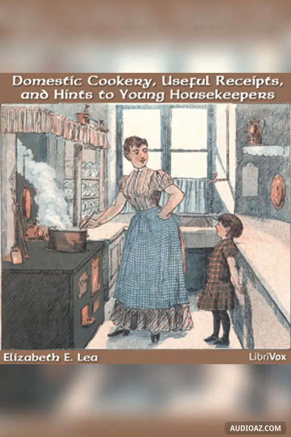 Domestic Cookery, Useful Receipts, and Hints to Young Housekeepers