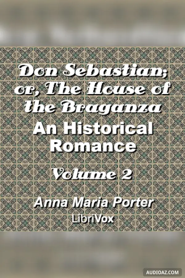 Don Sebastian; or, The House of the Braganza: An Historical Romance, Volume 2