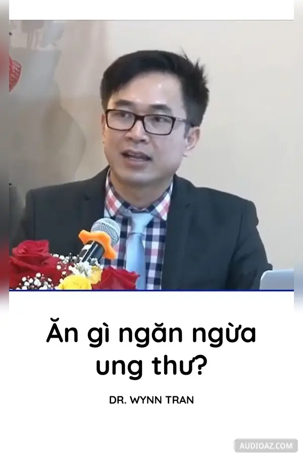 Dr. Wynn Tran: #45 Ăn gì ngăn ngừa ung thư?