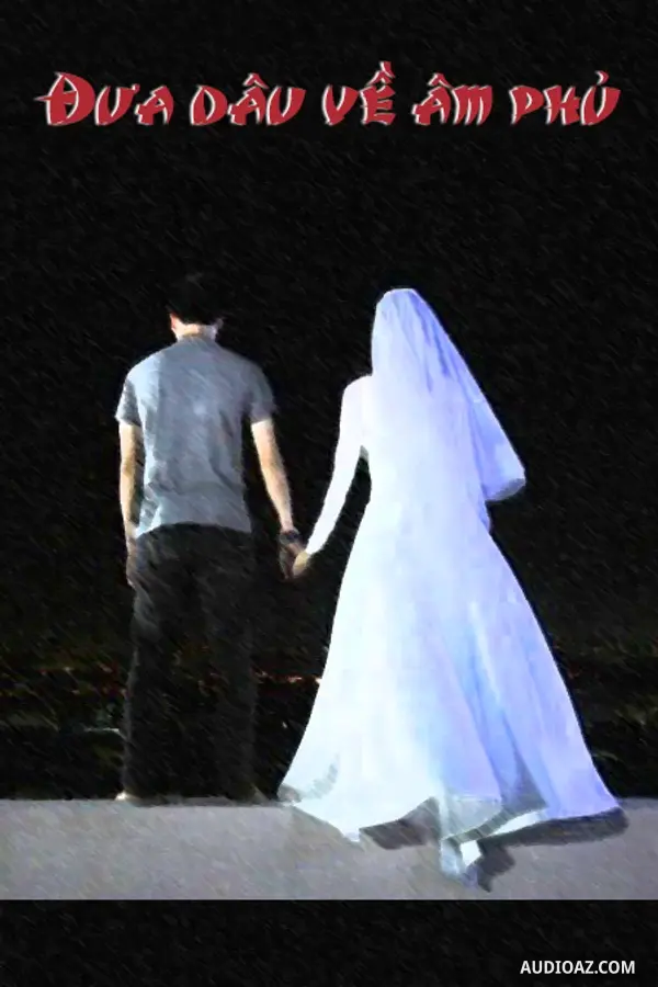 Đưa Dâu Về Âm Phủ - Truyện Ma