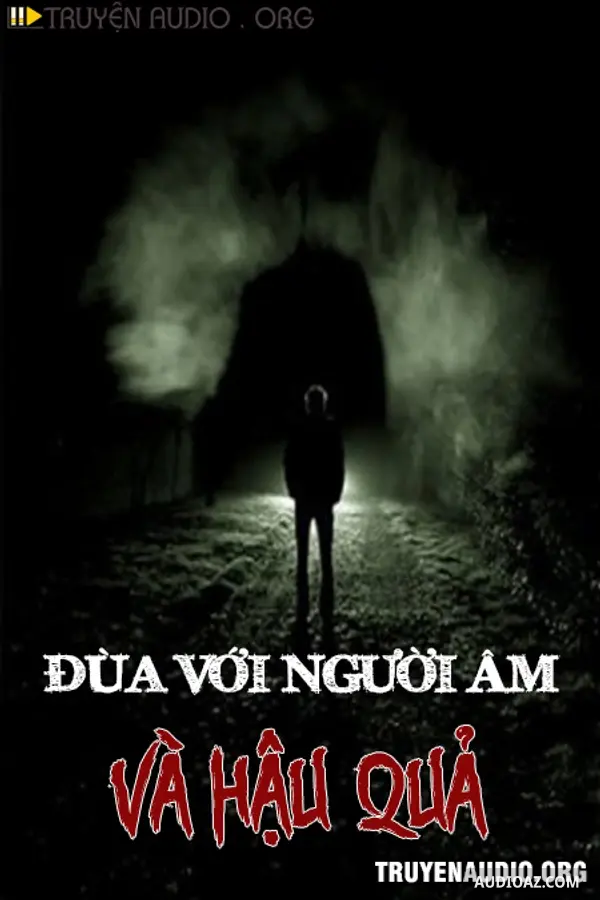 Đùa Với Người Âm Và Hậu Quả