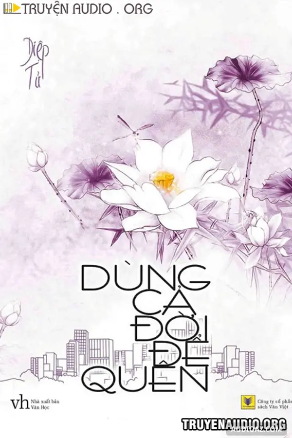 Dùng Cả Đời Để Quên