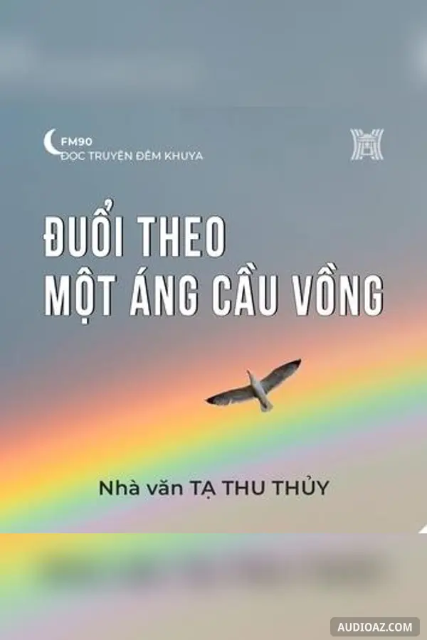 Đuổi theo một áng cầu vồng - Tạ Thu Thuỷ