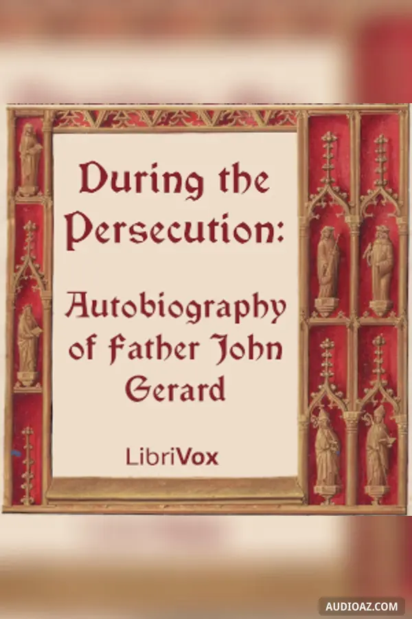 During the Persecution: Autobiography of Father John Gerard