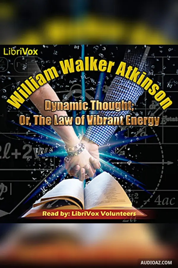 Dynamic Thought; Or, The Law of Vibrant Energy