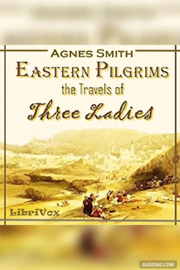 Eastern Pilgrims: The Travels of Three Ladies