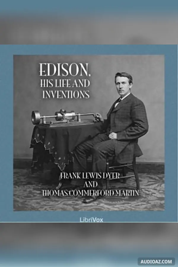 Edison, His Life and Inventions