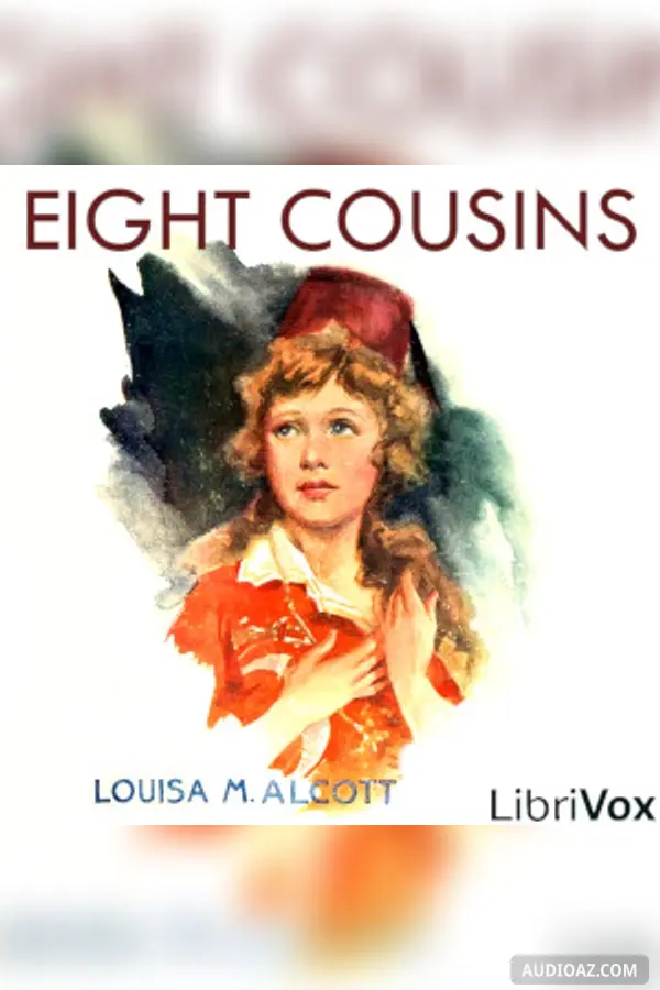 Eight Cousins (Version 4 Dramatic Reading)