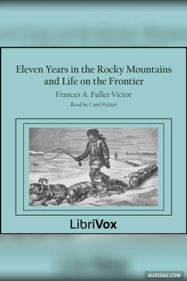 Eleven Years in the Rocky Mountains and Life on the Frontier