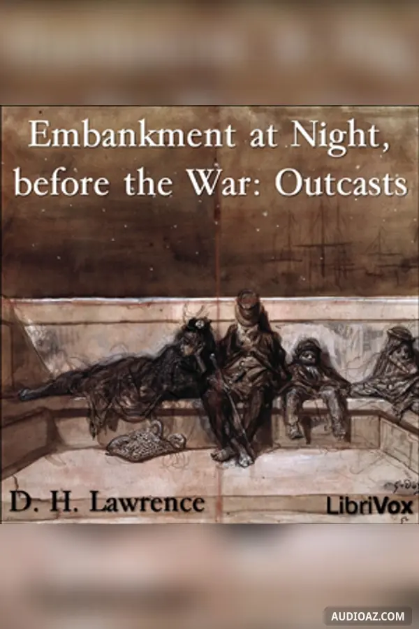 Embankment at Night, before the War: Outcasts
