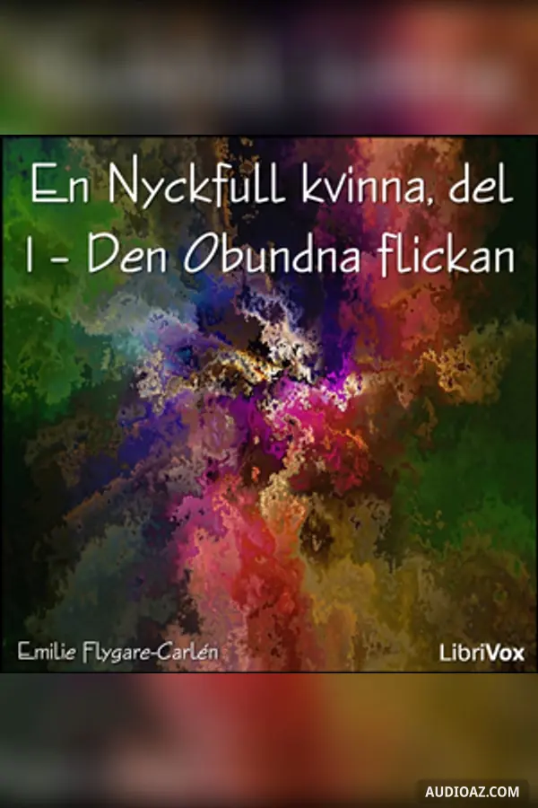 Nyckfull kvinna del 1 – Den Obundna flickan