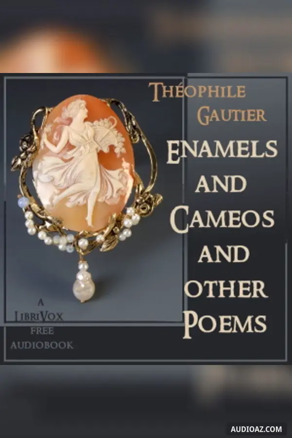 Enamels and Cameos and other Poems
