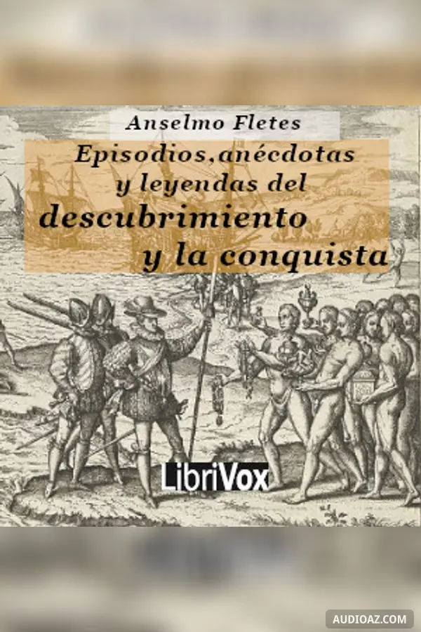 Episodios, anécdotas y leyendas del descubrimiento y la conquista
