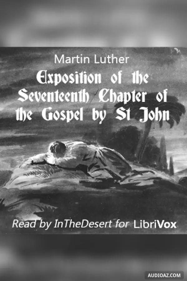 Exposition of the Seventeenth Chapter of the Gospel by St John