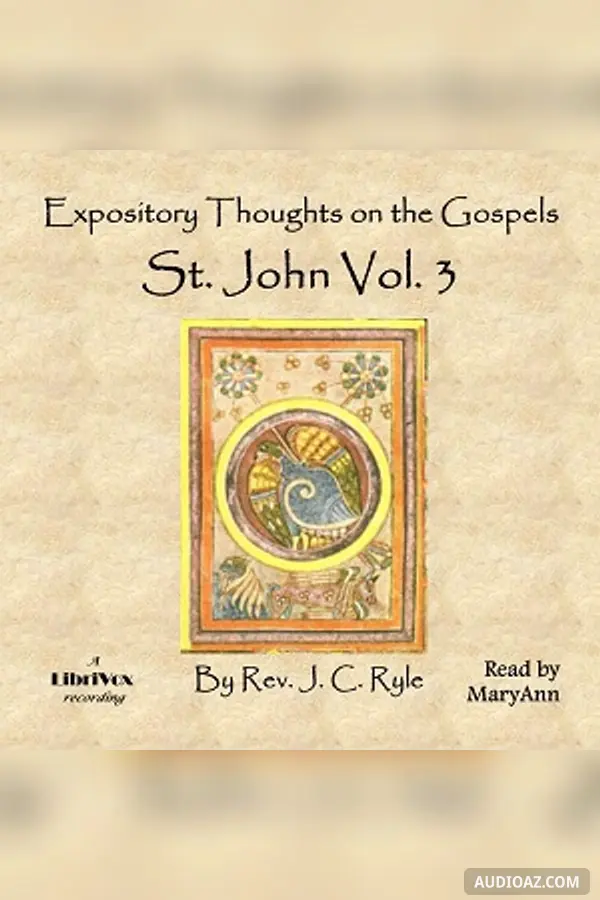 Expository Thoughts on the Gospels - St. John Vol. 3